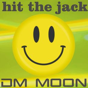 Download track Hit The Jack (No Cuts Radio Edit) Dm Moon