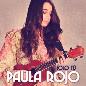 Download track Solo Tú Paula Rojo