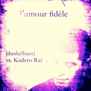 Download track L'amour Fidèle Kadero Rai