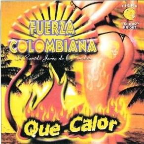 Download track Que Calor Fuerza Colombiana