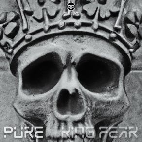 Download track King Fear (Original Mix) The Pure