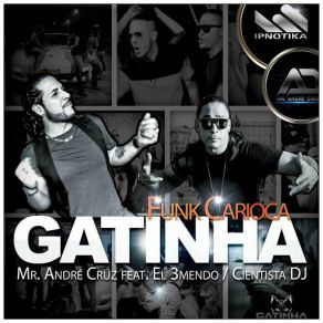 Download track Gatinha (El 3Mendo, Cientista DJ) [Funk Carioca] Mr. André CruzEl 3mendo, Cientista DJ