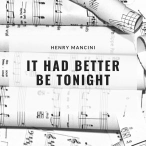 Download track It Had Better Be Tonight (Instrumental) Henry Mancini (Orchestra)ΟΡΓΑΝΙΚΟ