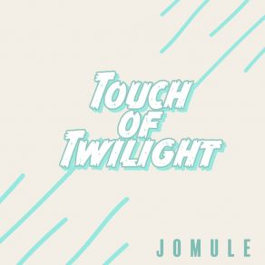 Download track Touch Of Twilight Jomule