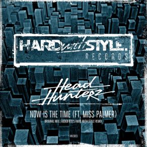 Download track Now Is The Time (Audiofreqs Hard With Style Remix) Miss Palmer, Headhunterz