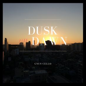 Download track Dusk Till Dawn (For Cello And Piano) GnuS Cello