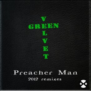 Download track Preacher Man ('93 Original Mix) Green Velvet