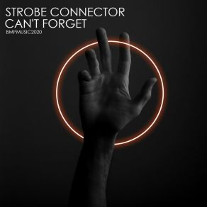 Download track Can't Forget (Original Mix) Strobe Connector