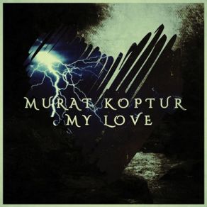 Download track My Love (Cinematic Version) Murat Koptur