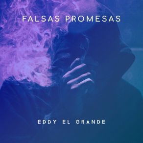 Download track FALSAS PROMESAS EDDY EL GRANDE