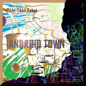 Download track Android Town Rikki-Tikki-Robot