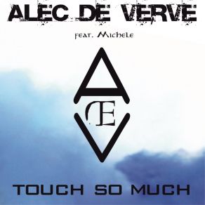 Download track Touch So Much Alec De Verve