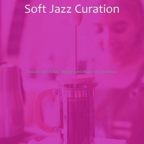 Download track Distinguished Ambiance For Downtown Cafes Soft Jazz Curation