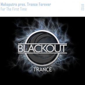 Download track For The First Time (Original Mix) Mahaputra, Trance Forever