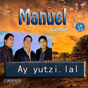 Download track Laj Yal Jilel Manuel Guzmán Tenejapa