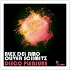 Download track Disco Pleasure (Original Mix) Alex Del Amo, Oliver Shmitz