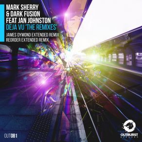 Download track Deja Vu (ReOrder Extended Remix) Jan Johnston, Mark Sherry, Dark Fusion