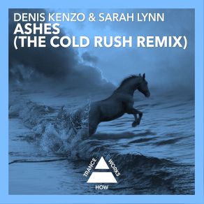 Download track Ashes (Cold Rush Remix) Denis Kenzo, Sarah Lynn