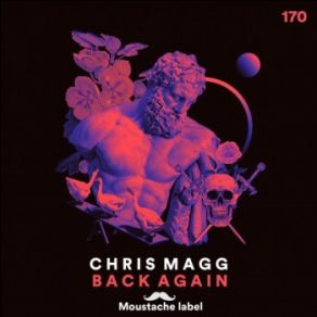 Download track Back Again (Original Mix) Chris Magg