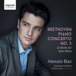 Download track Piano Concerto No. 5 In E-Flat Major, Op. 73 “Emperor” I. Allegro Alessio Bax, Southbank Sinfonia, Simon Over