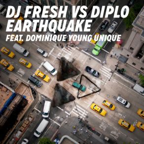 Download track Earthquake (Edit) DJ Fresh, Dominique Young Unique, Diplo