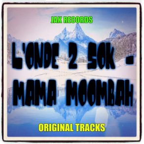 Download track Mama Moombah L'onde 2 SOK