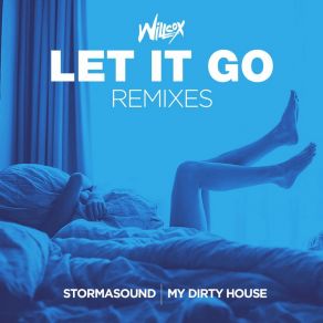 Download track Let It Go (My Dirty House Remix) Willcox