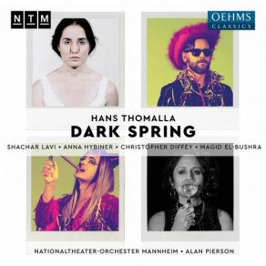 Download track Dark Spring, Pt. 3 Scene 10: I Must Go (Live) Alan Pierson, Nationaltheater-Orchester Mannheim, Shachar Lavi, Anna Hybiner