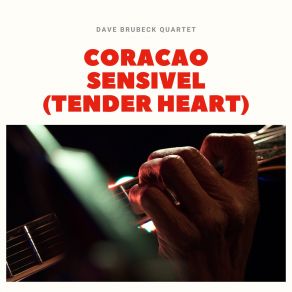 Download track Coracao Sensivel (Tender Heart) The Dave Brubeck Quartet