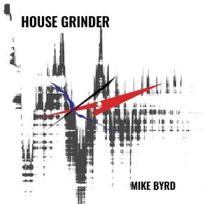 Download track House Grinder Mike Byrd