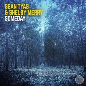 Download track Someday (Extended Mix) Sean Tyas, Shelby Merry