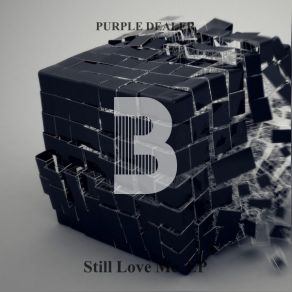 Download track Still Love Me Purple Dealer