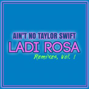 Download track Ain't No Taylor Swift Ladi Rosa