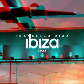 Download track Ibiza 2023 (Video Edit) Francesco Diaz