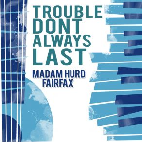 Download track I'm So Glad Trouble Don't Always Last Madam Hurd Fairfax