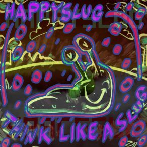 Download track Think Like A Slug Happyslug