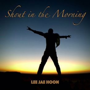 Download track Shout In The Morning 이재훈