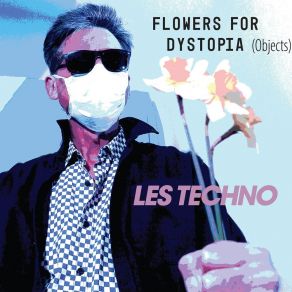 Download track Flowers For Dystopia (Objects) Les Techno