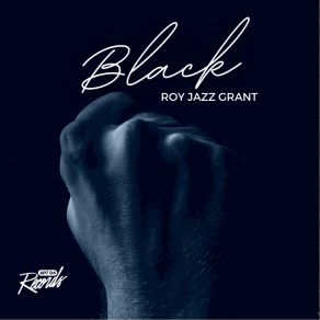 Download track BLACK (Roy Jazz Grant Club Instrumental Mix) Roy Jazz Grant