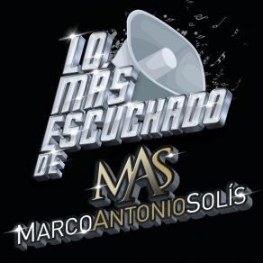 Download track Tu Amor O Tu Desprecio Marco Antonio Solís