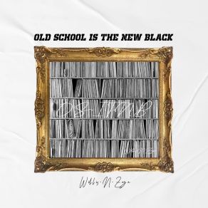 Download track Old School Is The New Black Willis-N-Zaza