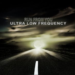 Download track Run From You Ultra Low Frequency