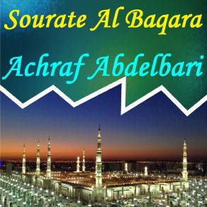 Download track Sourate Al Baqara, Pt. 2 (Hafs Muratal) Achraf Abdelbari