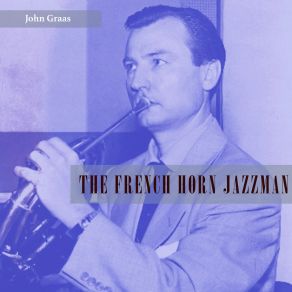 Download track Jazz Symphony, No. 1, 1st Movement John Graas