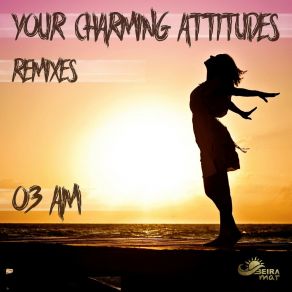 Download track Your Charming Attitudes (Criss Hawk Extended Mix) 03 AM