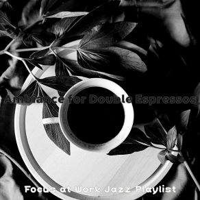 Download track Breathtaking Backdrops For Cold Brews Focus At Work Jazz Playlist