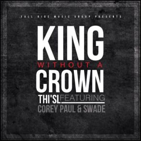 Download track King Without A Crown Thi'Sl