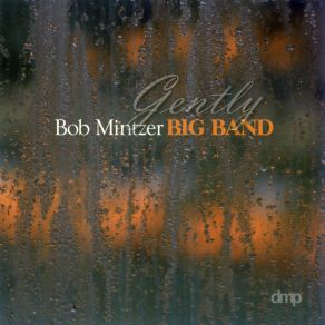 Download track Gently Bob Mintzer Big Band