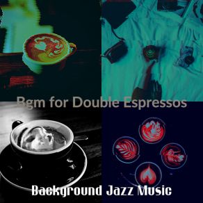 Download track Dashing Moods For Cafe Lattes Background Jazz Music