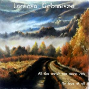 Download track No Love At All Lorenzo Gabanizza